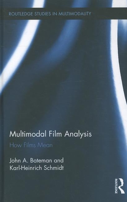 Multimodal Film Analysis: How Films Mean by Bateman, John