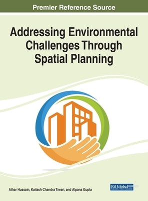 Addressing Environmental Challenges Through Spatial Planning by Hussain, Athar