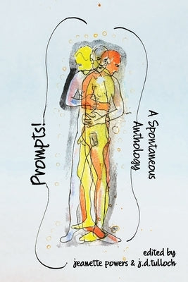 Prompts! A Spontaneous Anthology by Tulloch, J. D.