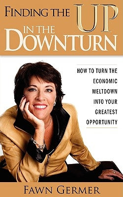 Finding the UP in the Downturn by Germer, Fawn