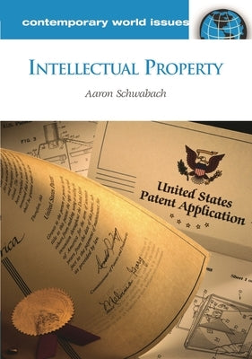 Intellectual Property: A Reference Handbook by Schwabach, Aaron