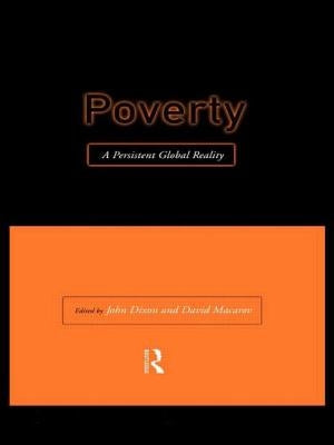 Poverty: A Persistent Global Reality by Dixon, John