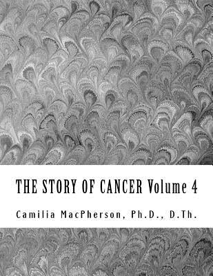 THE STORY OF CANCER Volume 4: Told using Automatic Drawings and Surreal Art by MacPherson, Camilia
