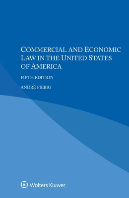 Commercial and Economic Law in the United States of America by Fiebig, André