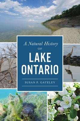 A Natural History of Lake Ontario by Gateley, Susan P.