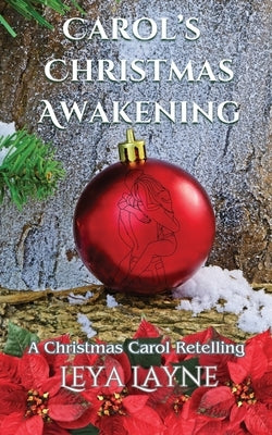 Carol's Christmas Awakening: A Christmas Carol Retelling by Layne, Leya