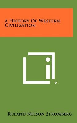 A History of Western Civilization by Stromberg, Roland Nelson