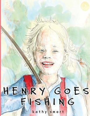 Henry Goes Fishing by Smart, Kathy