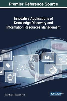 Innovative Applications of Knowledge Discovery and Information Resources Management by Swayze, Susan