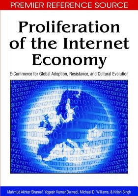 Proliferation of the Internet Economy: E-Commerce for Global Adoption, Resistance, and Cultural Evolution by Shareef, Mahmud Akhter