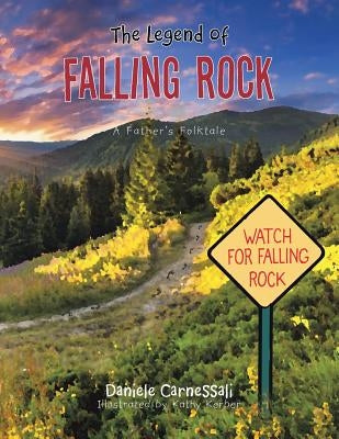 The Legend of Falling Rock: A Father's Folktale by Carnessali, Daniele