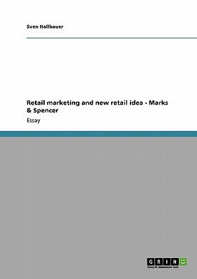 Retail marketing and new retail idea - Marks & Spencer by Hallbauer, Sven