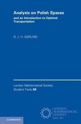 Analysis on Polish Spaces and an Introduction to Optimal Transportation by Garling, D. J. H.