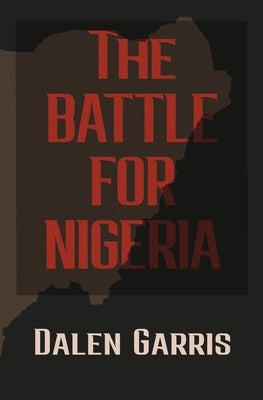 The Battle for Nigeria by Garris, Renee