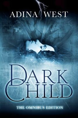 Dark Child: Omnibus Edition by West, Adina