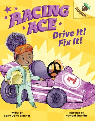 Drive It! Fix It!: An Acorn Book (Racing Ace #1): Volume 1 by Brimner, Larry Dane