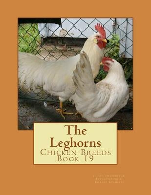 The Leghorns: Chicken Breeds Book 19 by Chambers, Jackson