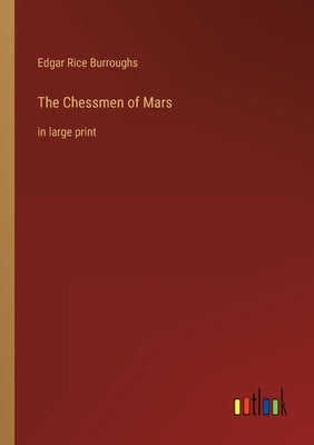The Chessmen of Mars: in large print by Burroughs, Edgar Rice