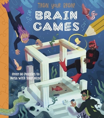 Train Your Brain! Brain Games: Over 80 Puzzles to Mess with Your Mind by Regan