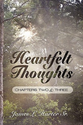 Heartfelt Thoughts: Chapters Two and Three by Harter, James L., Sr.