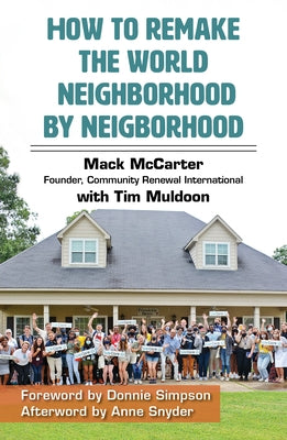 How to Remake the World Neighborhood by Neighborhood by McCarter, Mack