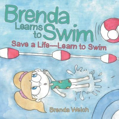 Brenda Learns to Swim: Save a Life-Learn to Swim by Welch, Brenda