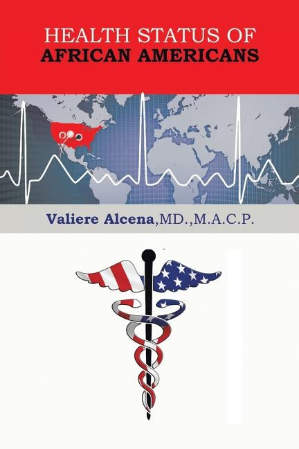 Health Status of African Americans by Alcena M. a. C. P., Valiere