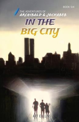 In the Big City (Adventures of Archibald and Jockabeb) by Collins, Art