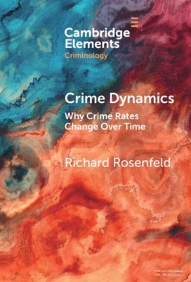 Crime Dynamics by Rosenfeld, Richard