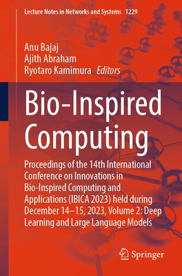 Bio-Inspired Computing: Proceedings of the 14th International Conference on Innovations in Bio-Inspired Computing and Applications (Ibica 2023) Held D by Bajaj, Anu