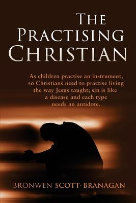 The Practising Christian by Scott-Branagan, Bronwen