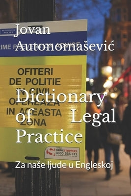 Dictionary of Legal Practice: Za nase ljude u Engleskoj by Farebrother, John