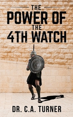 The Power of the 4th Watch by Turner, Carlos