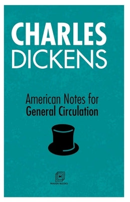 American Notes For General Circulation by Dickens, Charles