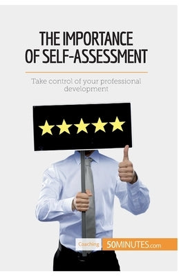The Importance of Self-Assessment: Take control of your professional development by 50minutes