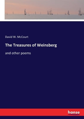 The Treasures of Weinsberg: and other poems by McCourt, David W.