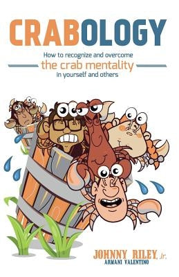 Crabology: How to Recognize and Overcome the Crab Mentality in Yourself and Others by Valentino, Armani
