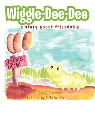 Wiggle-Dee-Dee: A Story About Friendship by Cromwell, Ellen S.
