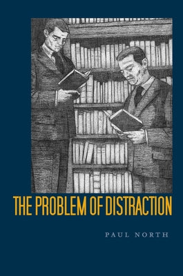 The Problem of Distraction by North, Paul