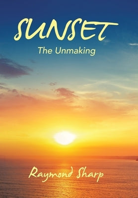 Sunset: The Unmaking by Sharp, Raymond