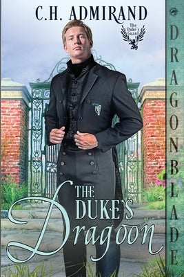 The Duke's Dragoon by Admirand, C. H.