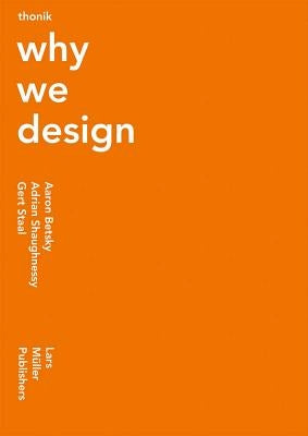 Thonik: Why We Design by Gonnissen, Nikki