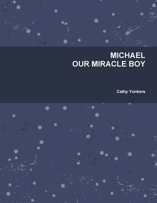 Michael Our Miracle Boy by Yonkers, Cathy