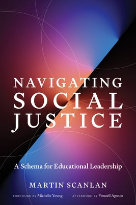 Navigating Social Justice: A Schema for Educational Leadership by Scanlan, Martin