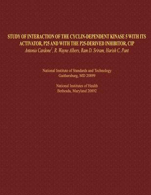 Study of Interaction of the Cyclin-dependent Kinase 5 with its Activator, P25 and with the P25-derived Inhibitor, CIP by Sriram, Ram D.