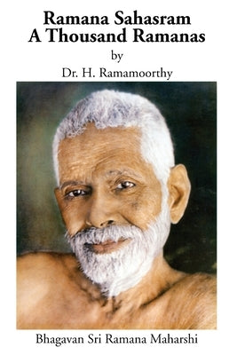 Ramana Sahasram: A Thousand Ramanas by Ramamoorthy, H.