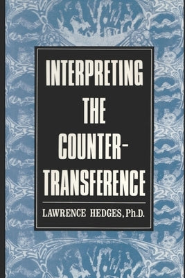 Interpreting the Countertransference by Hedges, Lawrence