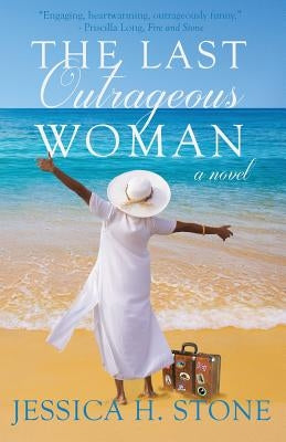 The Last Outrageous Woman by Stone, Jessica H.