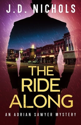 The Ride Along: An Adrian Sawyer Mystery by Nichols, J. D.