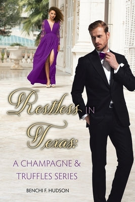 Restless in Texas: A Champagne & Truffles Series by Hudson, Benchi F.
